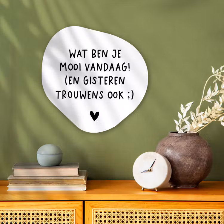 Quotes - Wat ben je mooi vandaag - Spreuken Wandcirkel Organisch Forex 3mm klein -sfeer2
