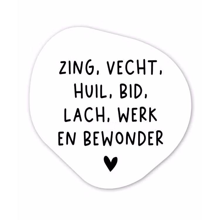 Quotes - Zing vecht huil bid lach werk en bewonder - Spreuken - Ramses Shaffy Wandcirkel Organisch Forex 3mm klein -3d