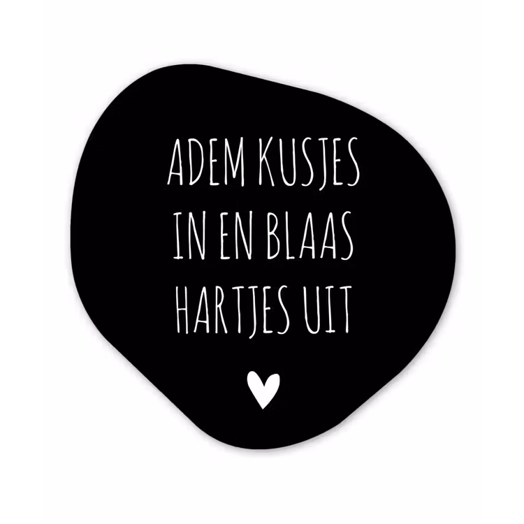 Spreuken - Adem kusjes in en blaas hartjes uit - Quotes Wandcirkel Organisch Forex 3mm klein -3d