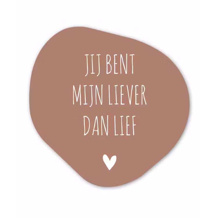 Spreuken - Jij bent mijn liever dan lief - Quotes Wandcirkel Organisch Forex 3mm klein -3d