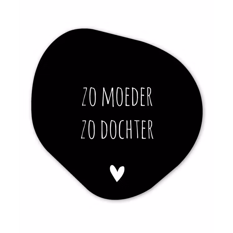 Spreuken - Zo moeder zo dochter - Dochter - Mama - Quotes Wandcirkel Organisch Forex 3mm klein -3d