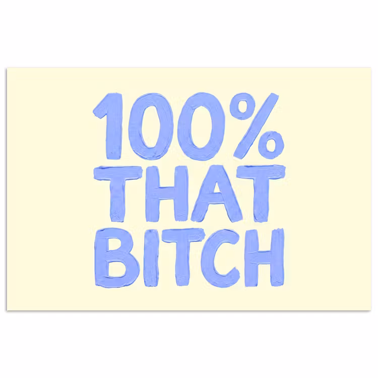 100% that bitch - Blauw - Wit poster papier klein -3d