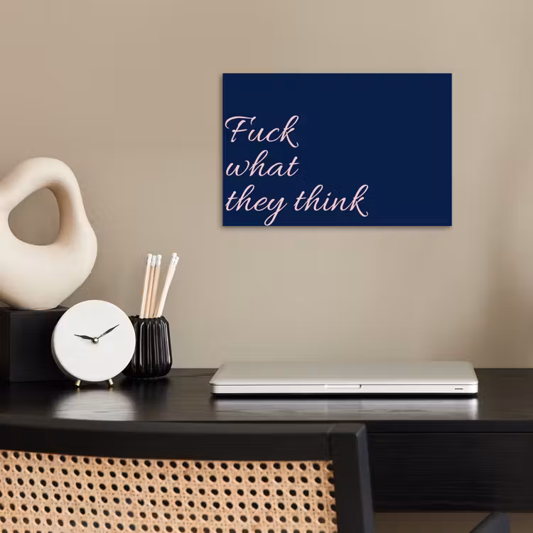Fuck what they think - Blauw - Cursief poster papier klein -sfeer1