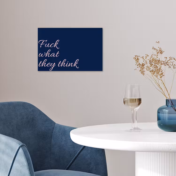 Fuck what they think - Blauw - Cursief poster papier klein -sfeer3