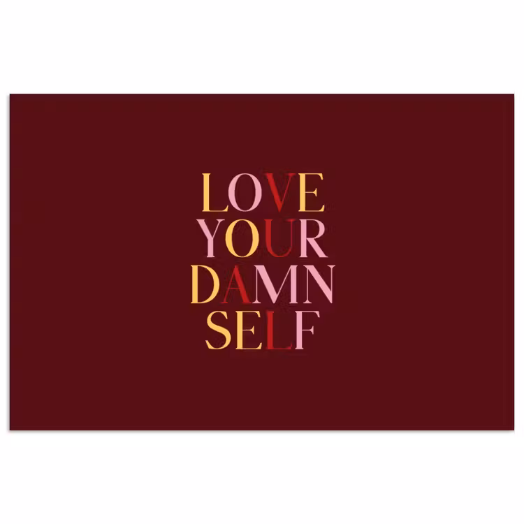 Love your damn self - Kleurrijk - Bordeaux poster papier klein -3d