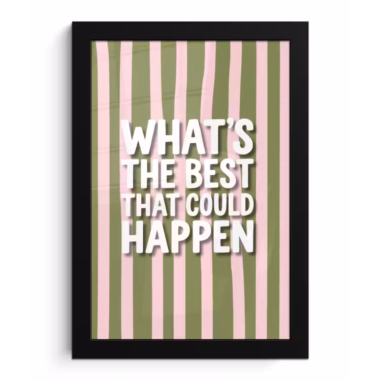 What's the best that could happen - Strepen - Groen - Roze fotolijst zwart zonder passe partout klein -3d