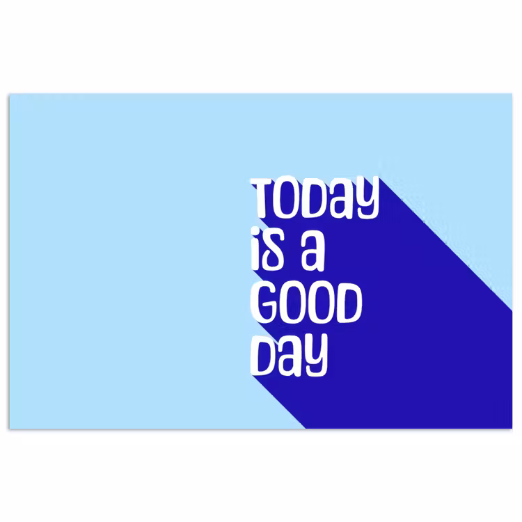 Today is a good day - Blauw - Schaduw poster papier klein -3d
