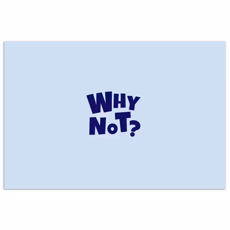 Why not - Blauw - Licht blauw - Quote poster papier klein -3d