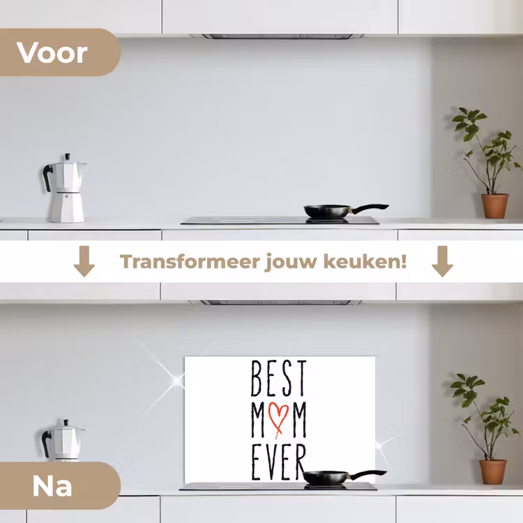 Best mom ever - Spreuken - Mama - Quotes keuken achterwand spatscherm klein -voor_na_NL