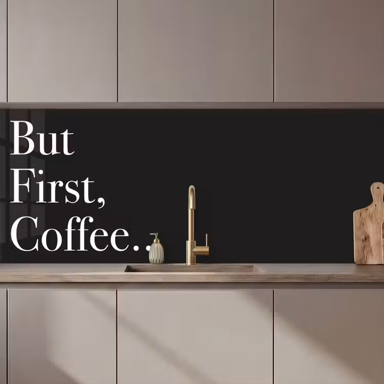 Keuken achterwand - But First Coffee