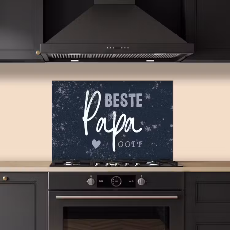 Cadeau voor man - Quote - Vaderdag - Beste papa ooit - Spreuken keuken achterwand spatscherm klein -sfeer1