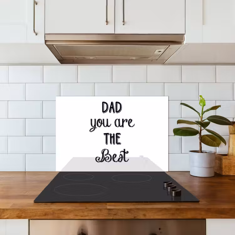 Quotes - Dad you are the best - Spreuken - Papa keuken achterwand spatscherm klein -sfeer2