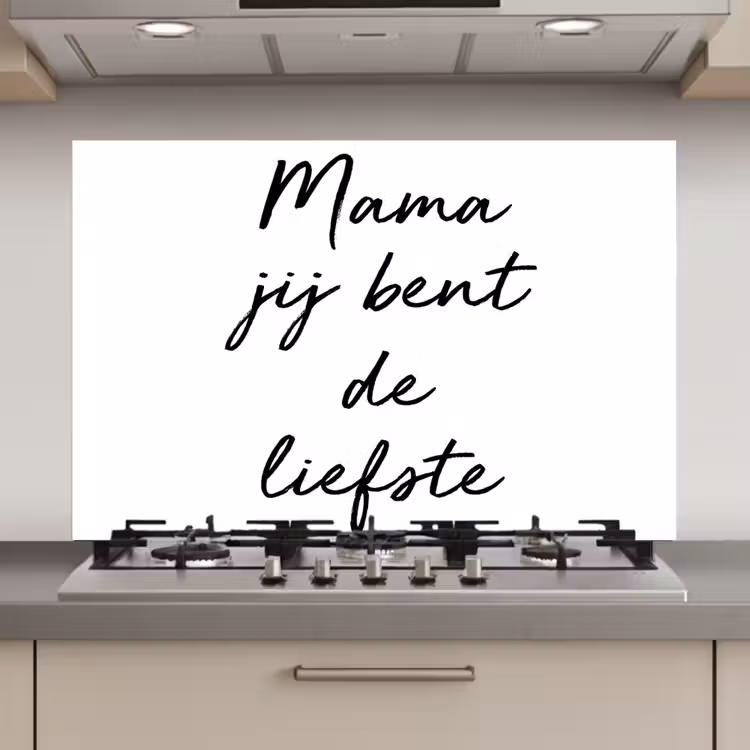 Quotes - Mama jij bent de liefste - Moeder - Spreuken keuken achterwand spatscherm klein -3d_website