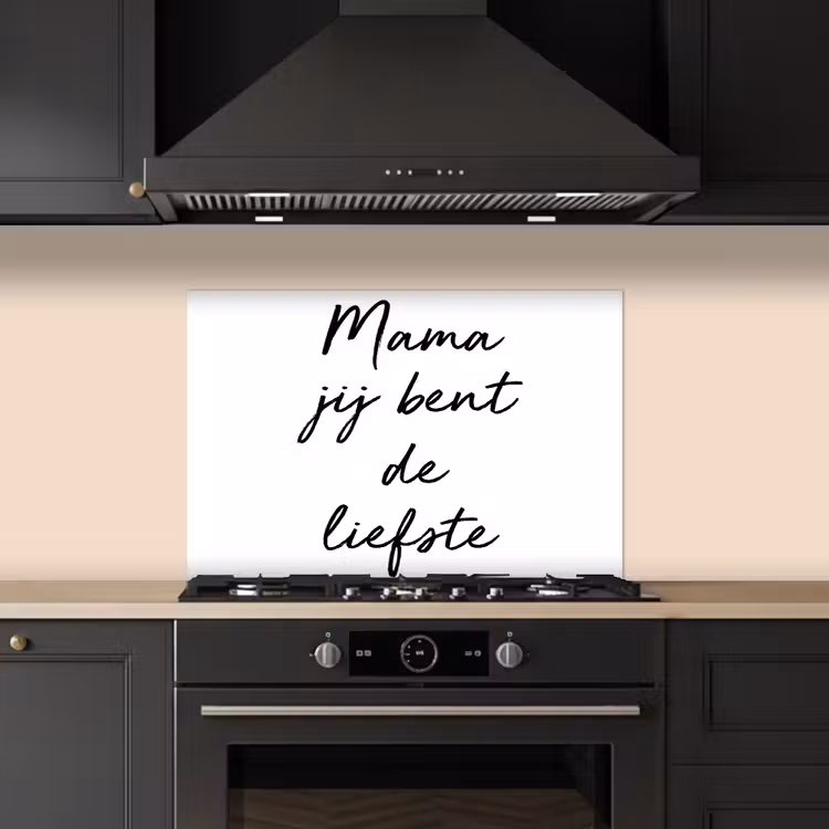Quotes - Mama jij bent de liefste - Moeder - Spreuken keuken achterwand spatscherm klein -sfeer1