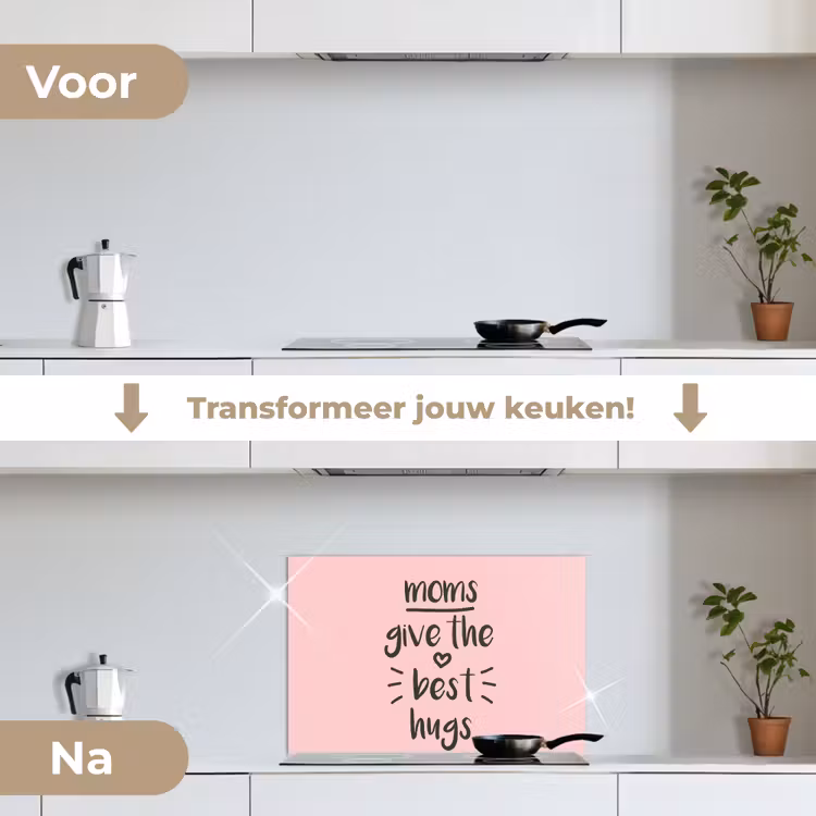 Spreuken - Moms give the best hugs - Quotes - Mama keuken achterwand spatscherm klein -voor_na_NL