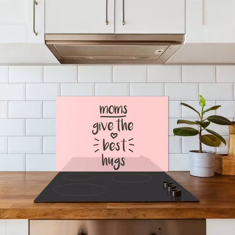 Spreuken - Moms give the best hugs - Quotes - Mama keuken achterwand spatscherm klein -sfeer2