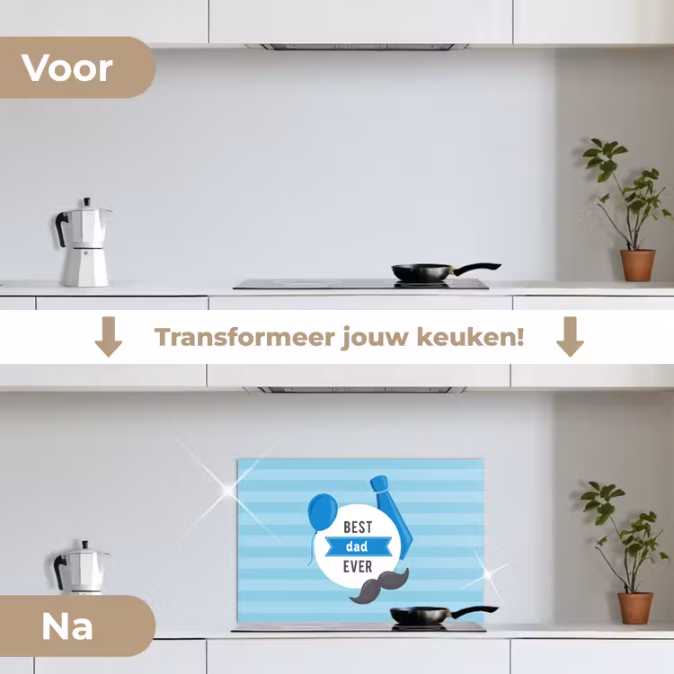 Spreuken - Quotes - Best dad ever - Vader keuken achterwand spatscherm klein -voor_na_NL