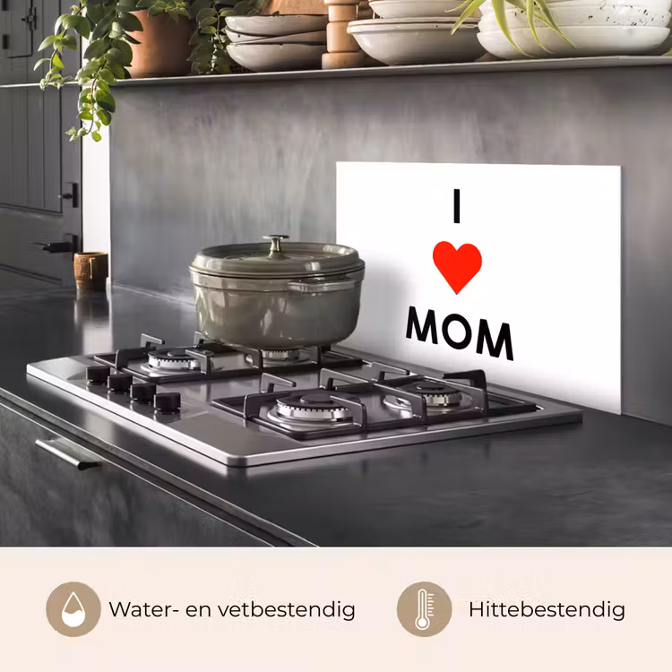 Spreuken - Quotes I Love Mom - Moederdag - Mama - Mama cadeau keuken achterwand spatscherm klein -usp_NL