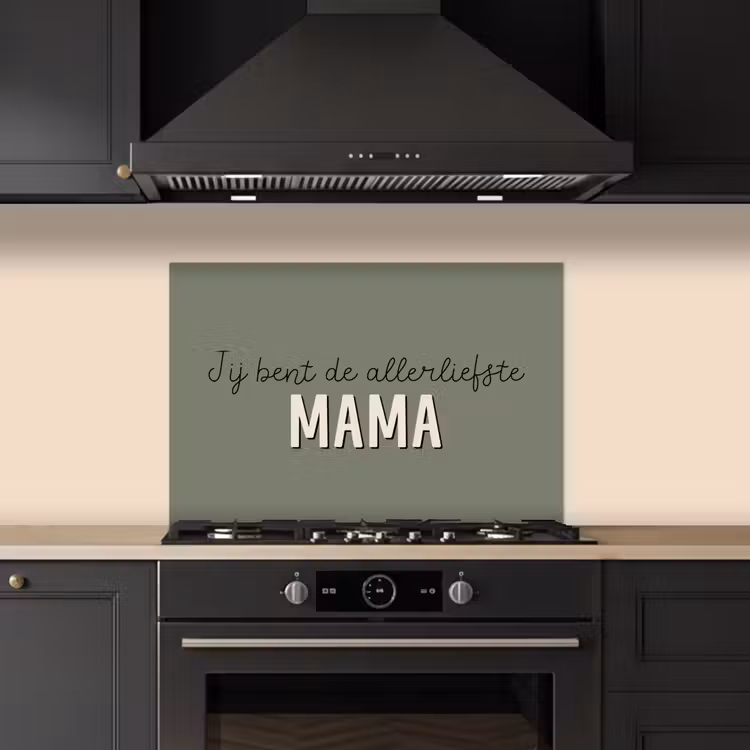 Spreuken - Quotes Jij bent de allerliefste Mama - Moederdag - Moeder cadeautje keuken achterwand spatscherm klein -sfeer1