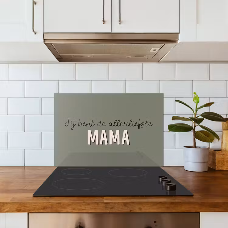 Spreuken - Quotes Jij bent de allerliefste Mama - Moederdag - Moeder cadeautje keuken achterwand spatscherm klein -sfeer2