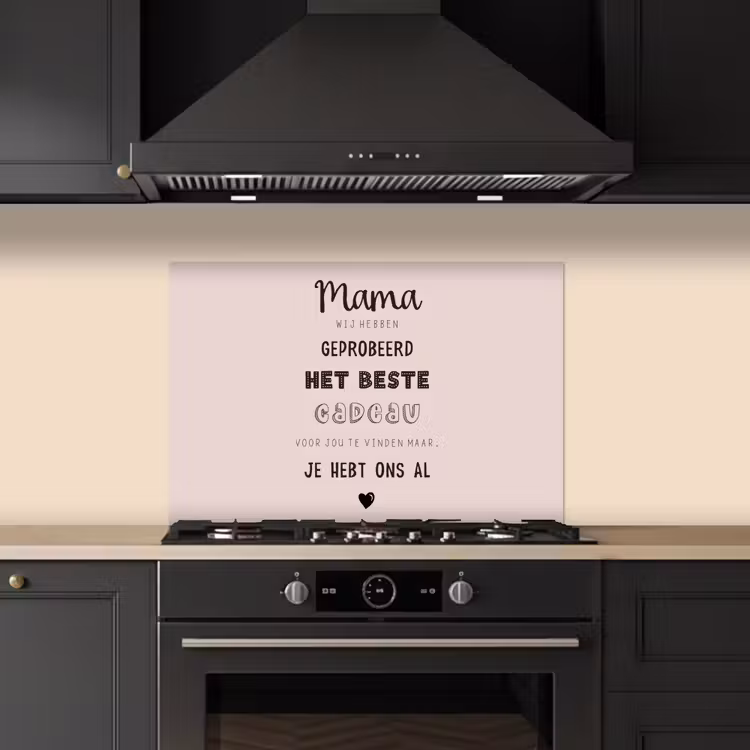 Spreuken - Quotes Mama Je Hebt Ons Al - Moederdag cadeau voor mama - Roze keuken achterwand spatscherm klein -sfeer1
