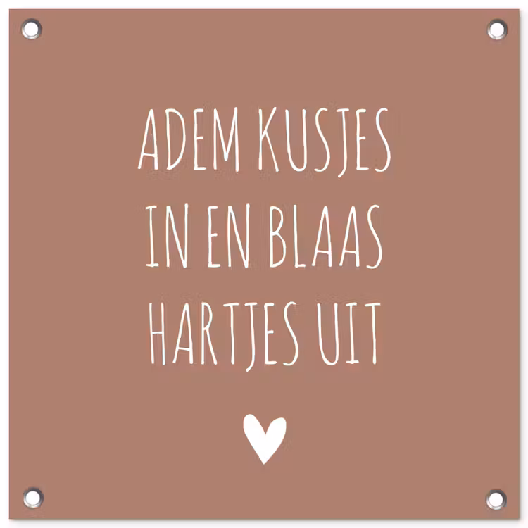 Adem kusjes in en blaas hartjes uit - Quotes - Spreuken tuinposter los doek klein -3d