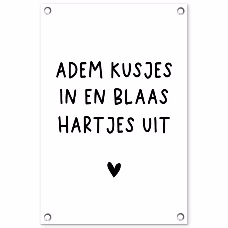 Adem kusjes in en blaas hartjes uit - Spreuken - Quotes tuinposter los doek klein -3d