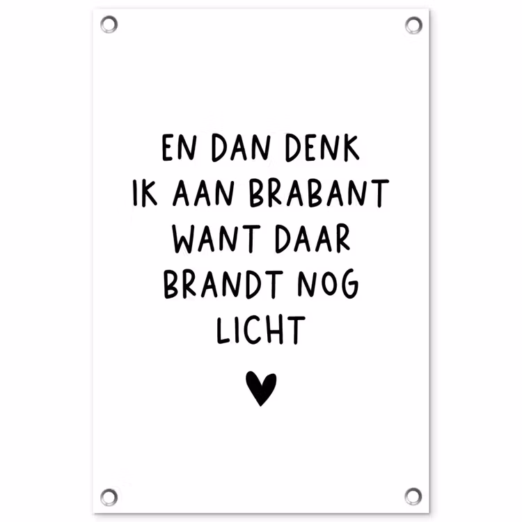 En dan denk ik aan Brabant - Quotes - Spreuken - Guus Meeuwis tuinposter los doek klein -3d