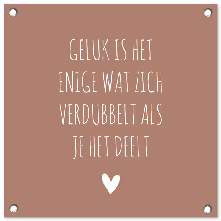 Geluk is het enige wat zich verdubbelt - Quotes - Spreuken tuinposter los doek klein -3d