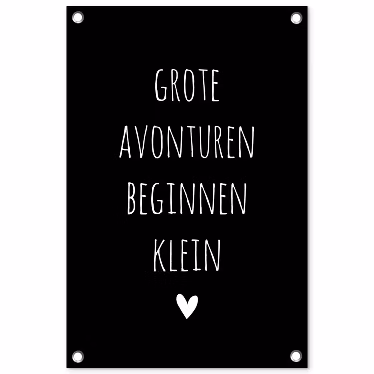 Grote avonturen beginnen klein - Quotes - Spreuken tuinposter los doek klein -3d