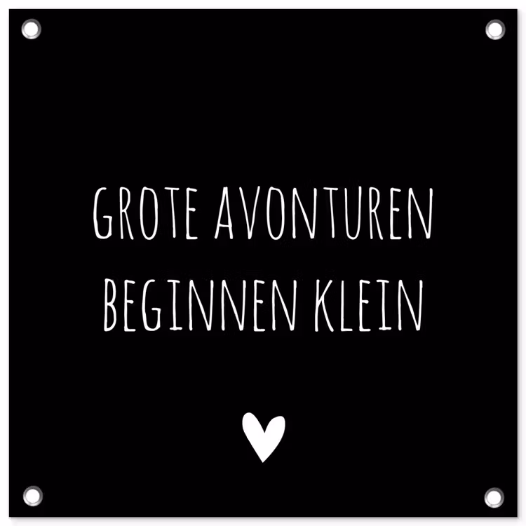 Grote avonturen beginnen klein - Spreuken - Quotes tuinposter los doek klein -3d