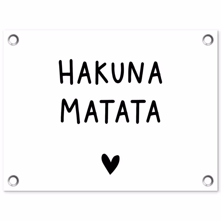 Hakuna matata - Spreuken - Quotes tuinposter los doek klein -3d