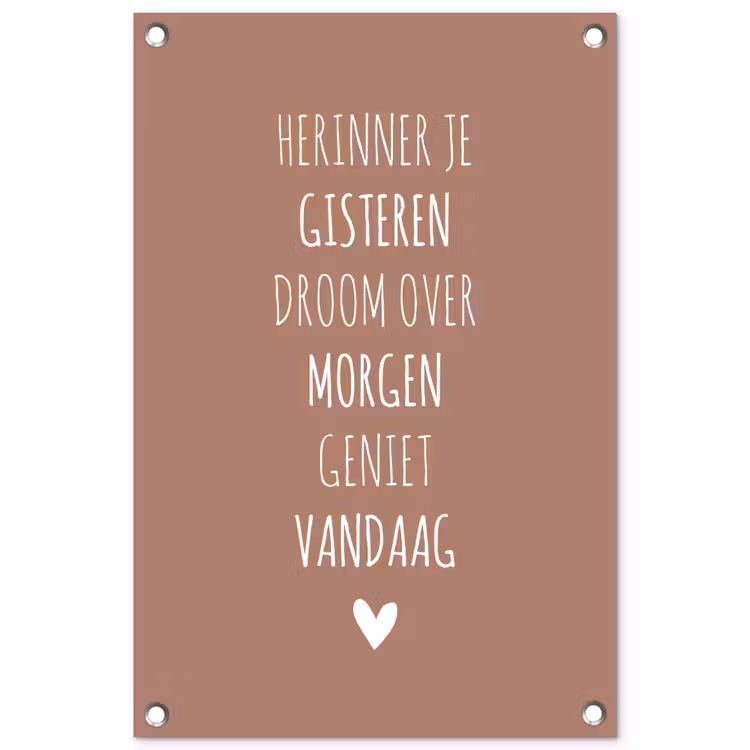 Herinner je gisteren droom over morgen geniet vandaag - Quotes - Spreuken tuinposter los doek klein -3d