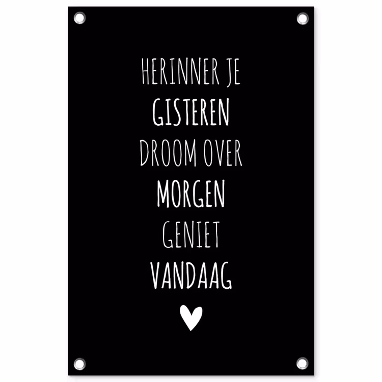 Herinner je gisteren droom over morgen geniet vandaag - Spreuken - Quotes tuinposter los doek klein -3d