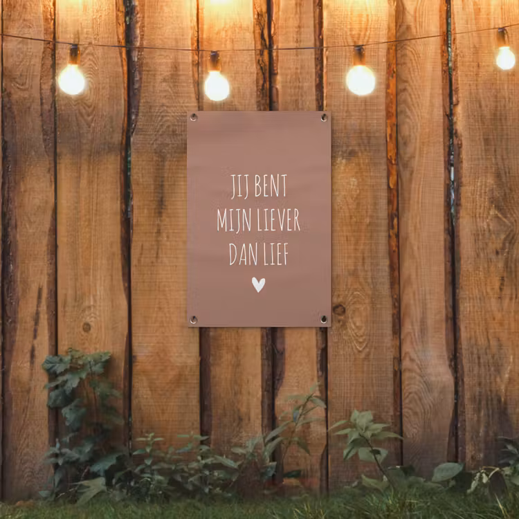 Jij bent mijn liever dan lief - Spreuken - Quotes tuinposter los doek klein -sfeer1