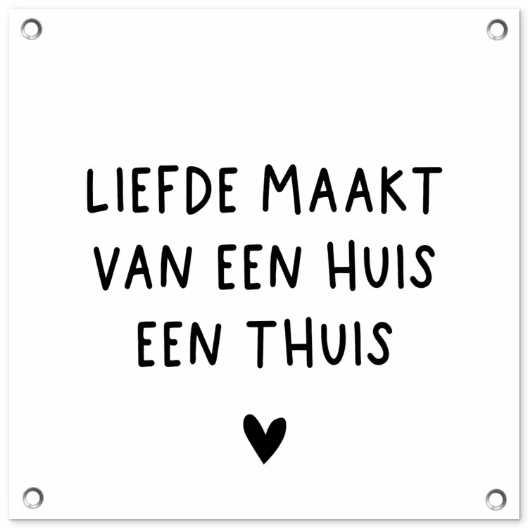 Liefde maakt van een huis een thuis - Spreuken - Quotes tuinposter los doek klein -3d
