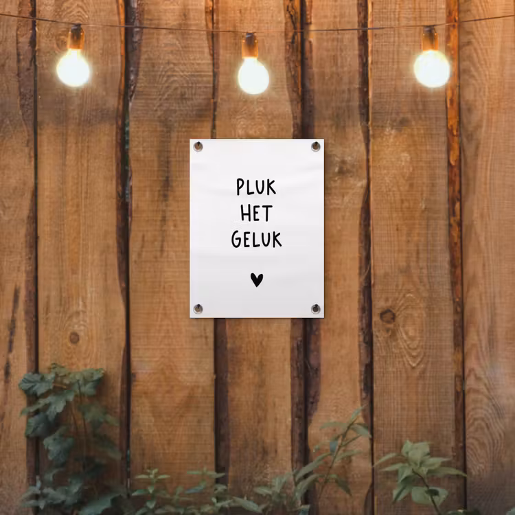 Pluk het geluk - Quotes - Spreuken tuinposter los doek klein -sfeer1