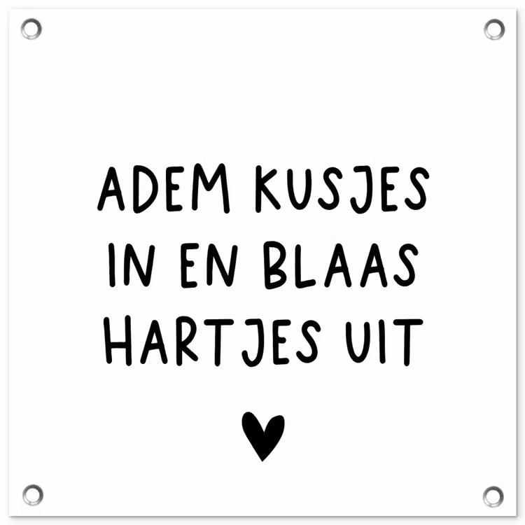 Quotes - Adem kusjes in en blaas hartjes uit - Spreuken tuinposter los doek klein -3d
