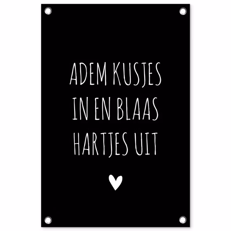 Quotes - Adem kusjes in en blaas hartjes uit - Spreuken tuinposter los doek klein -3d