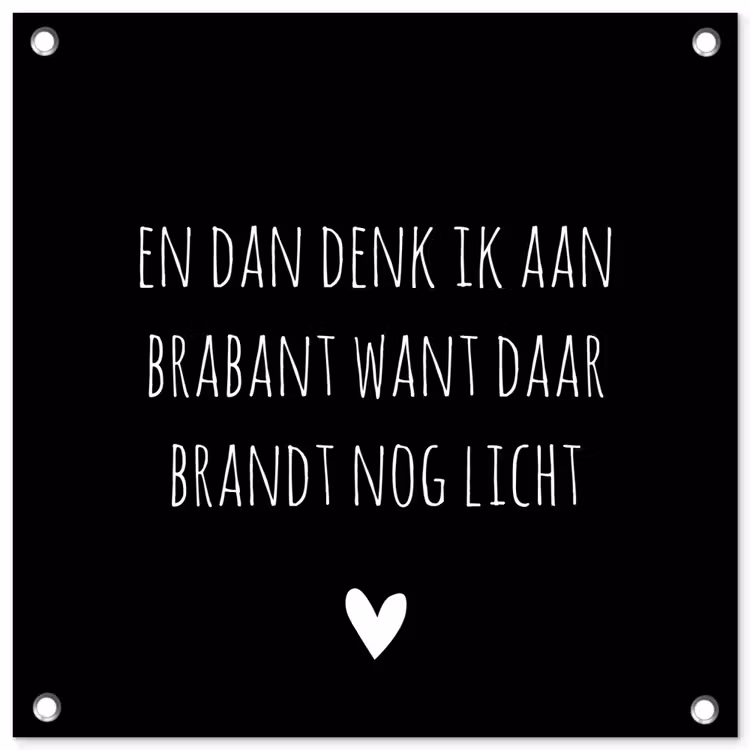 Quotes - En dan denk ik aan Brabant - Spreuken - Guus Meeuwis tuinposter los doek klein -3d