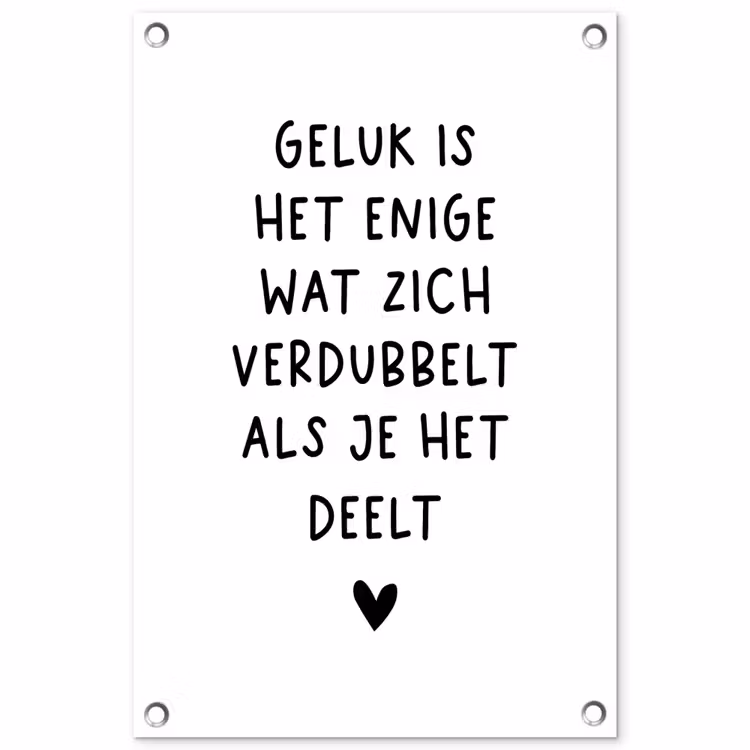 Quotes - Geluk is het enige wat zich verdubbelt - Spreuken tuinposter los doek klein -3d