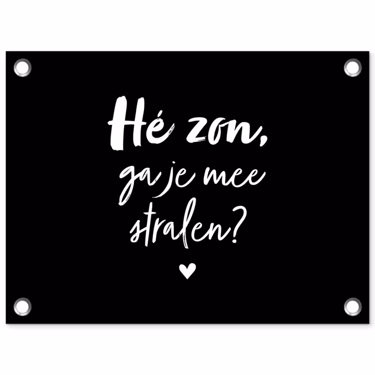 Quotes - Hé zon, ga je mee stralen? - Zomer - Tekst - Zon tuinposter los doek klein -3d