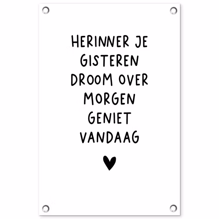 Quotes - Herinner je gisteren droom over morgen geniet vandaag - Spreuken tuinposter los doek klein -3d