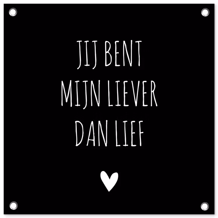 Quotes - Jij bent mijn liever dan lief - Spreuken tuinposter los doek klein -3d