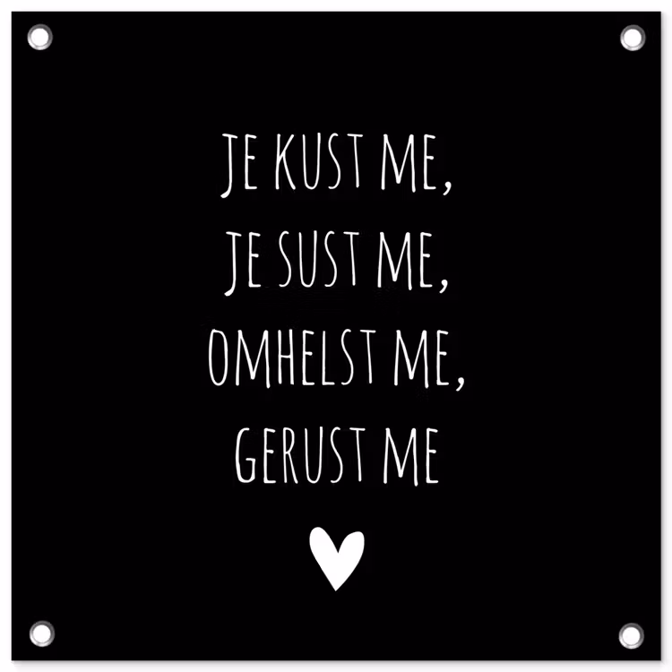 Quotes - Maaike Ouboter - Je kust me je sust me - Spreuken tuinposter los doek klein -3d