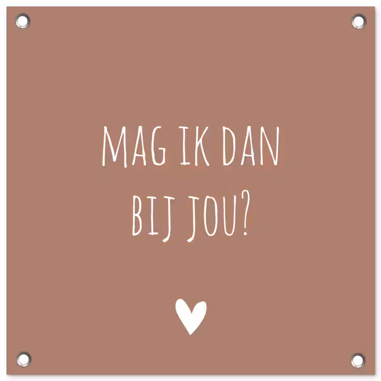 Quotes - Mag ik dan bij jou - Claudia de Breij - Spreuken tuinposter los doek klein -3d