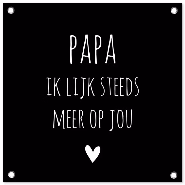 Quotes - Papa ik lijk steeds meer op jou - Stef Bos - Papa - Spreuken tuinposter los doek klein -3d