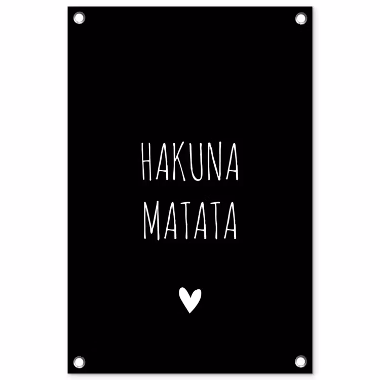 Quotes - Spreuken - Hakuna matata tuinposter los doek klein -3d