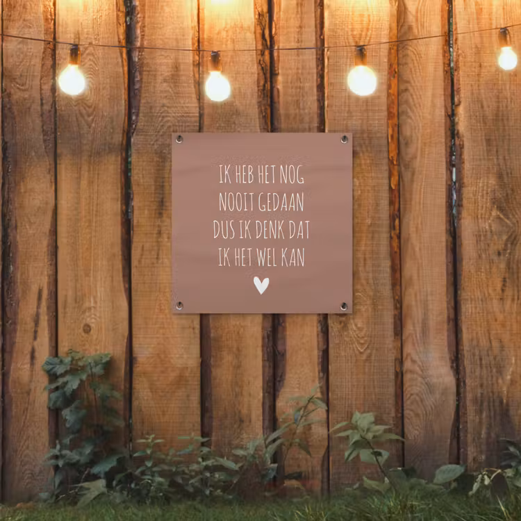 Quotes - Spreuken - Ik heb het nog nooit gedaan dus tuinposter los doek klein -sfeer1