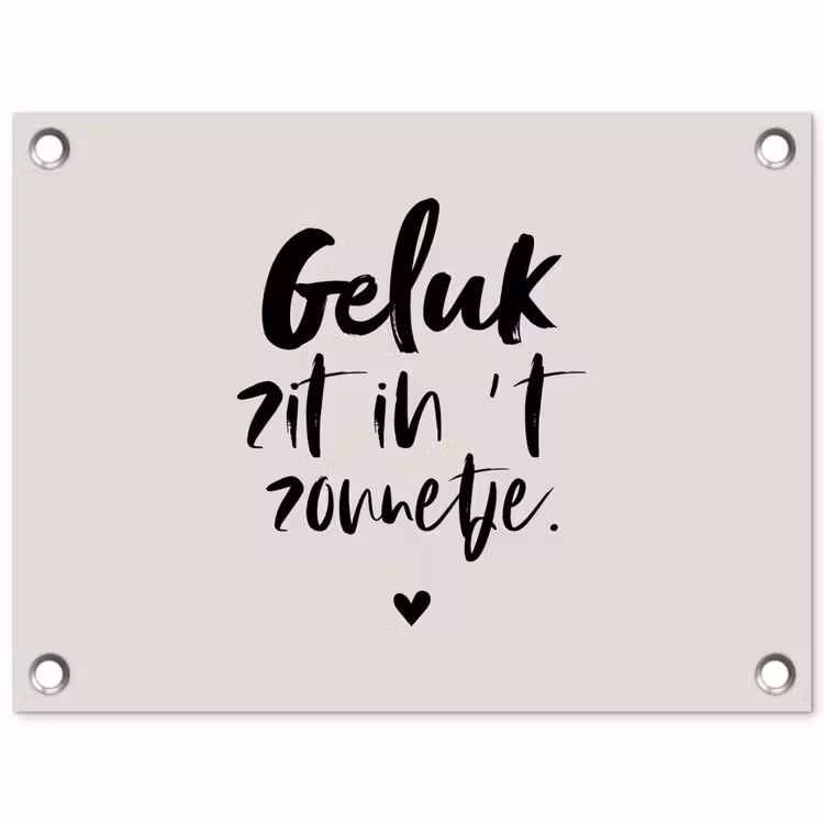 Quotes - Tekst - Geluk zit in 't zonnetje - Zomer tuinposter los doek klein -3d
